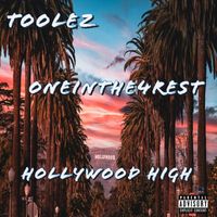 Toolez - Hollywood High (feat. Oneinthe4rest) (Explicit)