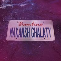 Bambino - Makansh Ghalaty