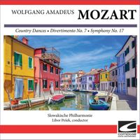 Slowakische Philharmonie - Wolfgang Amadeus Mozart - Country Dances - Divertimento No. 7 - Symphony No. 17