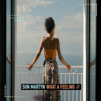 Sun Martyn - What a Feeling
