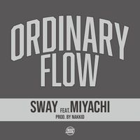 SWAY, MIYACHI - Ordinary flow
