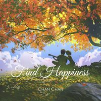 Chan Chan - Find Happiness