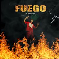 Garcia - Fuego (Explicit)