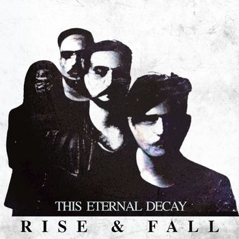 This Eternal Decay - Rise & Fall