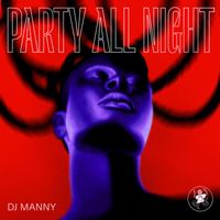 DJ Manny - Party All Night EP