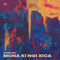 Javier Mio - Mona Ki Ngi Xica