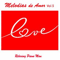 Relaxing Piano Man - Melodias de Amor, Vol. 5