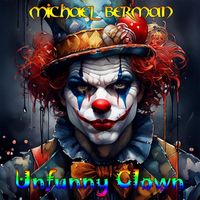 Michael Berman - Unfunny Clown