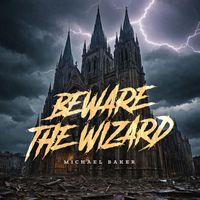 Michael Baker - Beware the Wizard