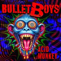 Bullet Boys - Acid Monkey (2024 Remaster)