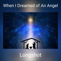 Longshot - When I Dreamed of An Angel