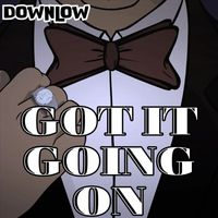 Downlow - Got It Going On
