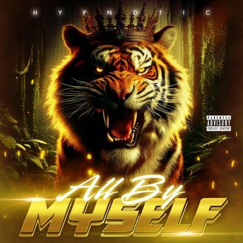 Hypnotic - All By Myself (Explicit)