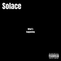 Solace - What’s happening (Explicit)