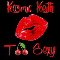 Kosmic Keith - Too Sexy