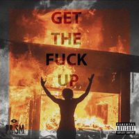 PRiSM - GET THE FUCK UP (Explicit)