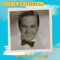Miguelito Valdés - Miguelito Valdés - Golden Collection