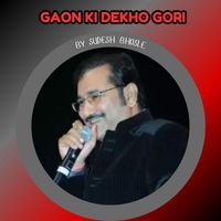 SUDESH BHOSLE - GAON KI DEKHO GORI