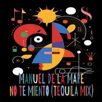 Manuel De La Mare - No Te Miento (Tequila Extended Mix)