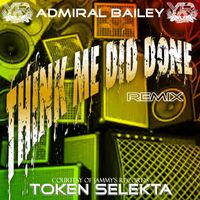 Admiral Bailey - Think Me Did Done