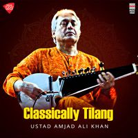 Ustad Amjad Ali Khan - Classically Tilang