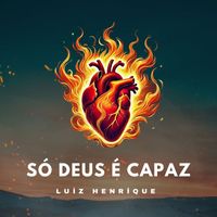 Luiz Henrique - Só Deus é Capaz (Live)