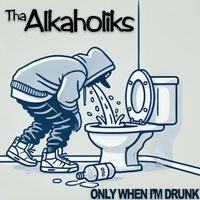 Tha Alkaholiks - Only When I'm Drunk (Re-Recorded Version [Explicit])