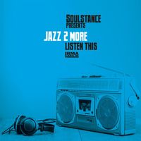 Soulstance and Jazz 2 More - Listen This