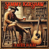 SAMMY KERSHAW - I'd Rather Go Blind