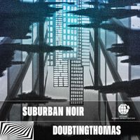 DoubtingThomas - Suburban Noir