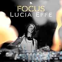 Lucia Effe - Focus