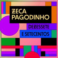 Zeca Pagodinho - Dezessete E Setecentos