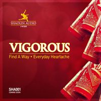 Vigorous - Find A Way / Everyday Heartache