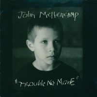 John Mellencamp - Trouble No More