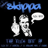Skippa - The 'Fuck Off' EP (Explicit)