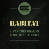 Habitat - Can They Hear Me / Holding' It Down