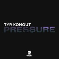 Tyr Kohout - Pressure