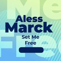 Aless Marck - Set Me Free