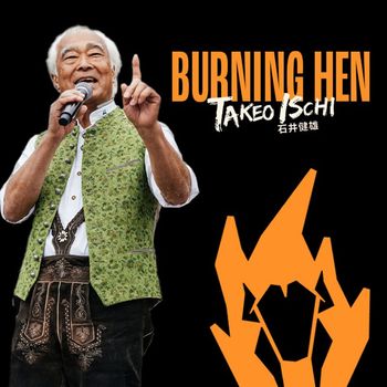 Takeo Ischi - Burning Hen