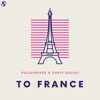 Pulsedriver, Chris Deelay - To France
