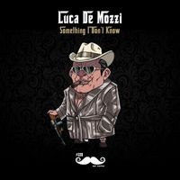 Luca de Mozzi - Something I Don't Know