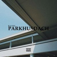 Eliel - Parkhusdach (Explicit)