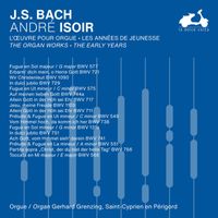 André Isoir - J.S. Bach: The Organ Works, The Early Years, Vol. 2