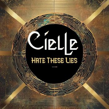Cielle - Hate These Lies