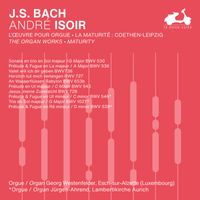 André Isoir - J.S. Bach: The Organ Works, Maturity, Vol. 3