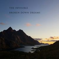 The Invisible - Broken Down Dreams