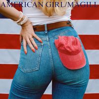 Magill - American Girl (Explicit)