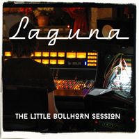 Laguna - The Little Bullhorn Session