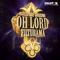 Bassface Sascha - Oh Lord//Futurama