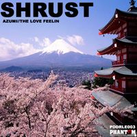 Shrust - Azumi / The Love Feelin